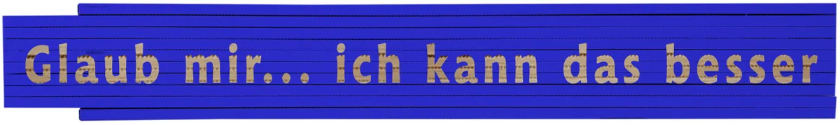 Meterstab blau Glaub mir... ich kann das besser 0