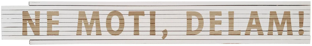 Meterstab weiß NE MOTI, DELAM! 0