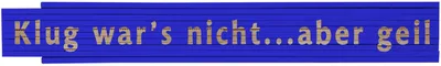Meterstab blau Klug war's nicht...aber geil