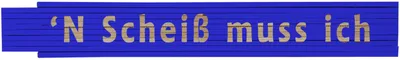 Meterstab blau 'N Scheiß muss ich