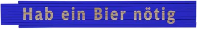 Meterstab blau Hab ein Bier nötig